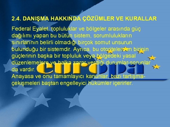 2. 4. DANIŞMA HAKKINDA ÇÖZÜMLER VE KURALLAR Federal Eyalet, topluluklar ve bölgeler arasında güç