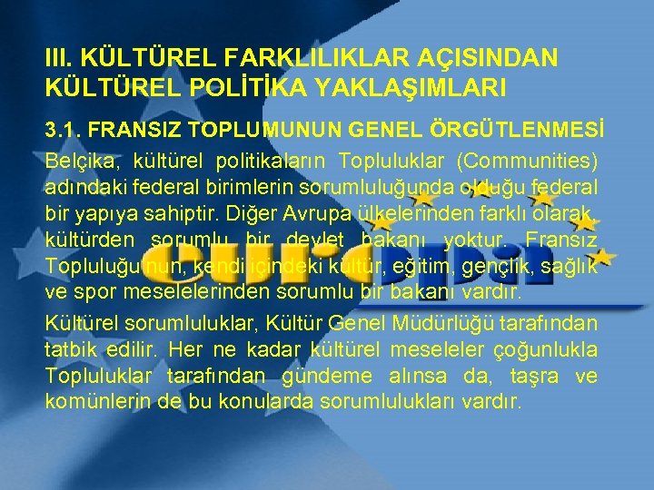 III. KÜLTÜREL FARKLILIKLAR AÇISINDAN KÜLTÜREL POLİTİKA YAKLAŞIMLARI 3. 1. FRANSIZ TOPLUMUNUN GENEL ÖRGÜTLENMESİ Belçika,