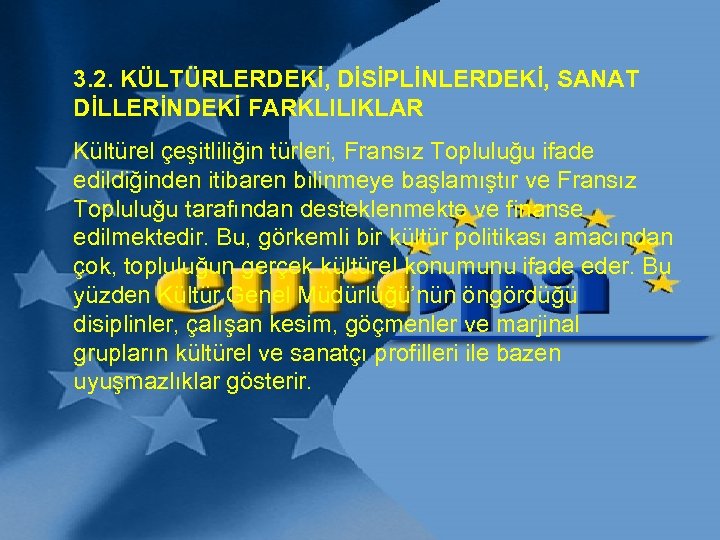 3. 2. KÜLTÜRLERDEKİ, DİSİPLİNLERDEKİ, SANAT DİLLERİNDEKİ FARKLILIKLAR Kültürel çeşitliliğin türleri, Fransız Topluluğu ifade edildiğinden