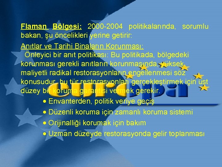 Flaman Bölgesi: 2000 -2004 politikalarında, sorumlu bakan, şu öncelikleri yerine getirir: Anıtlar ve Tarihi