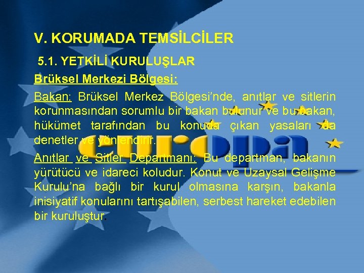 V. KORUMADA TEMSİLCİLER 5. 1. YETKİLİ KURULUŞLAR Brüksel Merkezi Bölgesi: Bakan: Brüksel Merkez Bölgesi’nde,