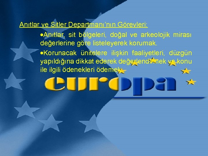 Anıtlar ve Sitler Departmanı’nın Görevleri: ·Anıtlar, sit bölgeleri, doğal ve arkeolojik mirası değerlerine göre