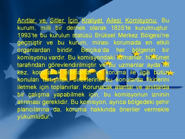 Anıtlar ve Sitler İçin Kraliyet Ailesi Komisyonu: Bu kurum, milli bir dernek olarak 1835’te