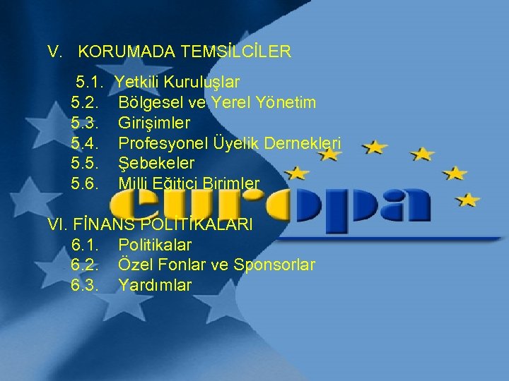 V. KORUMADA TEMSİLCİLER 5. 1. 5. 2. 5. 3. 5. 4. 5. 5. 5.