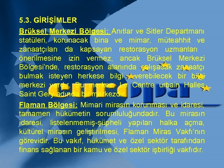 5. 3. GİRİŞİMLER Brüksel Merkezi Bölgesi: Anıtlar ve Sitler Departmanı statüleri, korunacak bina ve