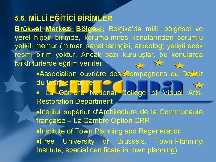 5. 6. MİLLİ EĞİTİCİ BİRİMLER Brüksel Merkezi Bölgesi: Belçika’da milli, bölgesel ve yerel hiçbir