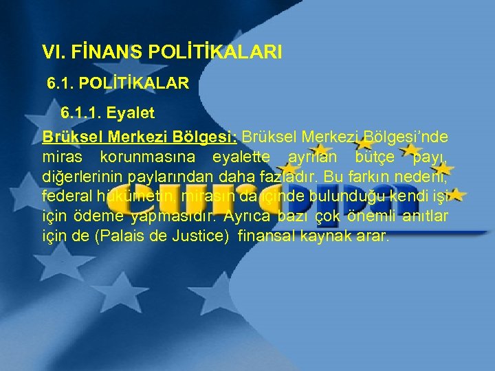 VI. FİNANS POLİTİKALARI 6. 1. POLİTİKALAR 6. 1. 1. Eyalet Brüksel Merkezi Bölgesi: Brüksel