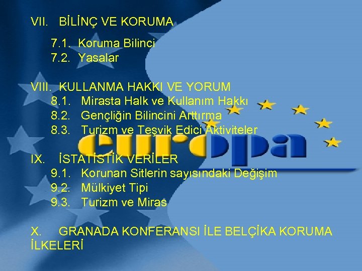 VII. BİLİNÇ VE KORUMA 7. 1. Koruma Bilinci 7. 2. Yasalar VIII. KULLANMA HAKKI