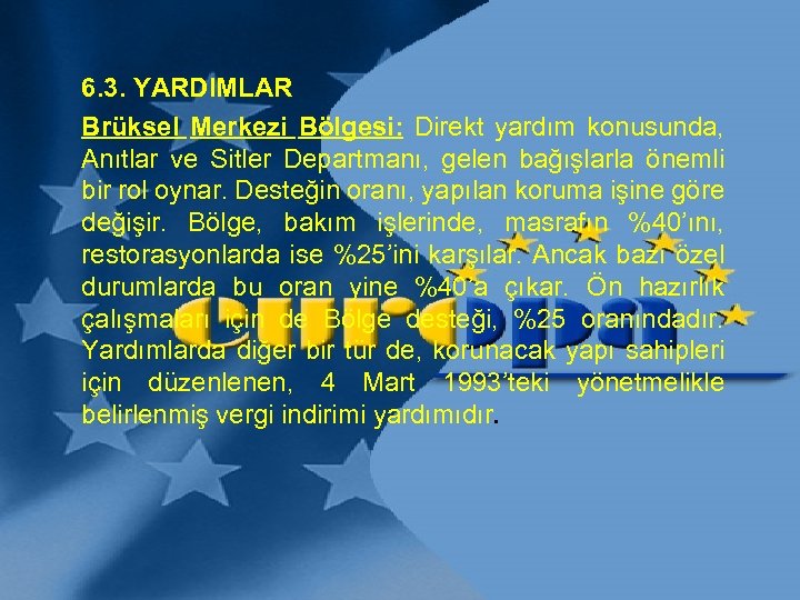 6. 3. YARDIMLAR Brüksel Merkezi Bölgesi: Direkt yardım konusunda, Anıtlar ve Sitler Departmanı, gelen