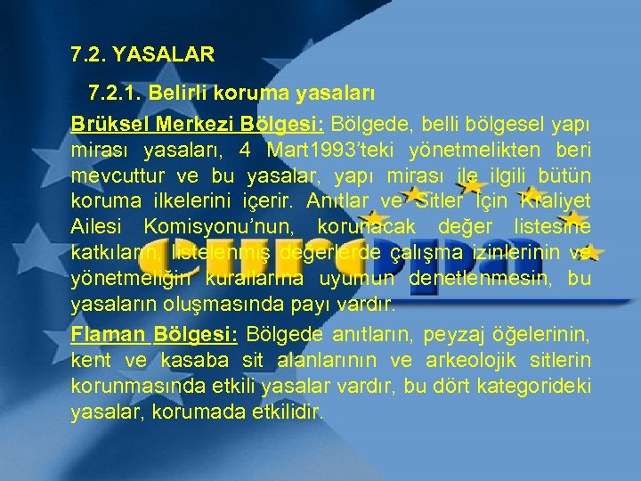 7. 2. YASALAR 7. 2. 1. Belirli koruma yasaları Brüksel Merkezi Bölgesi: Bölgede, belli