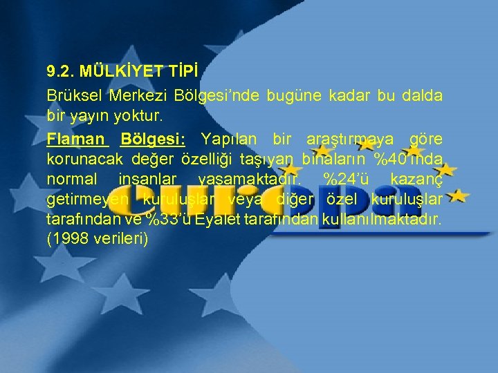 9. 2. MÜLKİYET TİPİ Brüksel Merkezi Bölgesi’nde bugüne kadar bu dalda bir yayın yoktur.