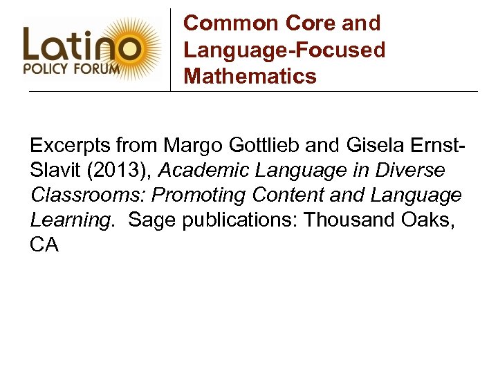 Common Core and Language-Focused Mathematics Excerpts from Margo Gottlieb and Gisela Ernst. Slavit (2013),