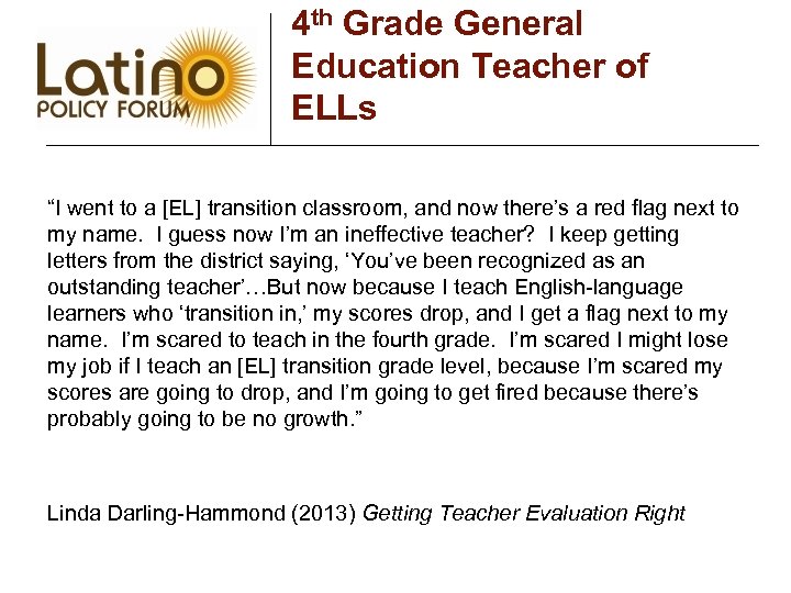 4 th Grade General Education Teacher of ELLs “I went to a [EL] transition