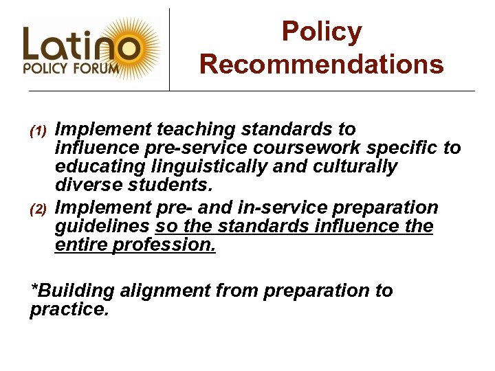 Policy Recommendations (1) (2) Implement teaching standards to influence pre-service coursework specific to educating