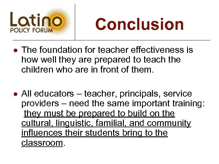 Conclusion l The foundation for teacher effectiveness is how well they are prepared to