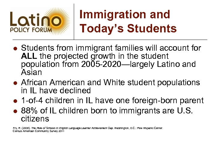 Immigration and Today’s Students l l Students from immigrant families will account for ALL