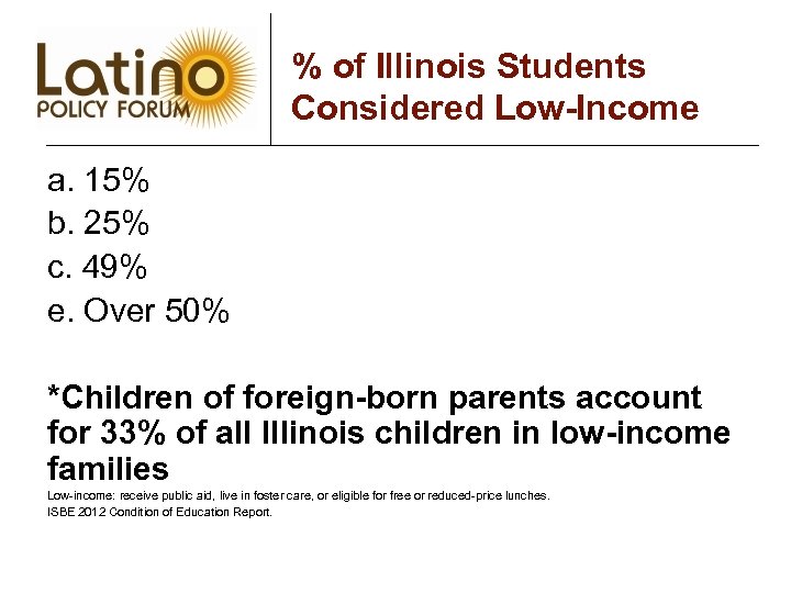 % of Illinois Students Considered Low-Income a. 15% b. 25% c. 49% e. Over