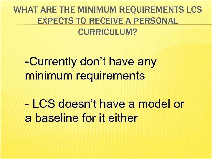 WHAT ARE THE MINIMUM REQUIREMENTS LCS EXPECTS TO RECEIVE A PERSONAL CURRICULUM? -Currently don’t