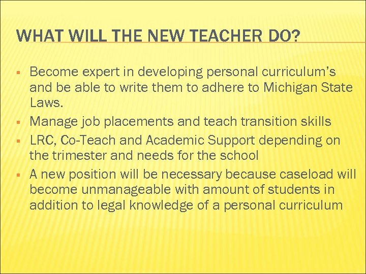 WHAT WILL THE NEW TEACHER DO? § § Become expert in developing personal curriculum’s