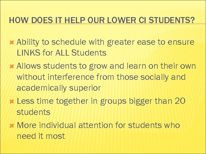 HOW DOES IT HELP OUR LOWER CI STUDENTS? Ability to schedule with greater ease