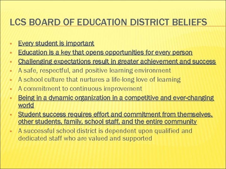LCS BOARD OF EDUCATION DISTRICT BELIEFS § § § § § Every student is