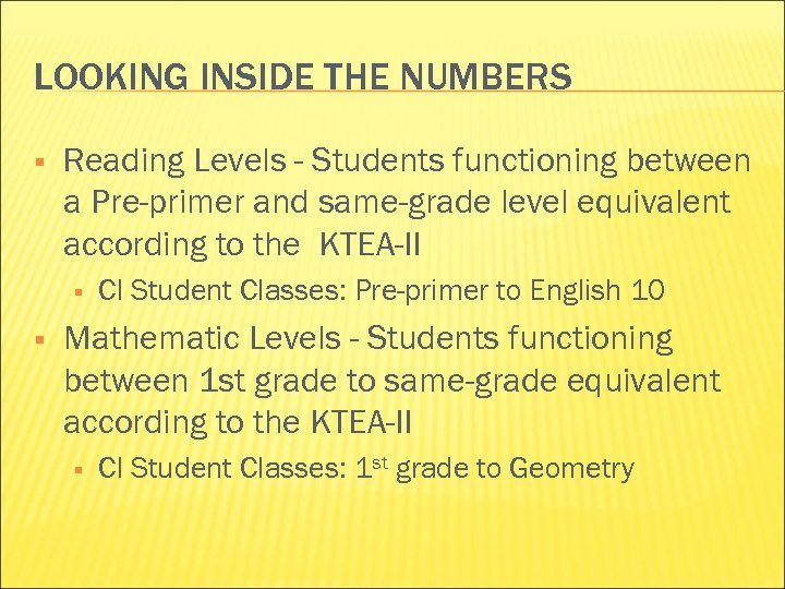 LOOKING INSIDE THE NUMBERS § Reading Levels - Students functioning between a Pre-primer and