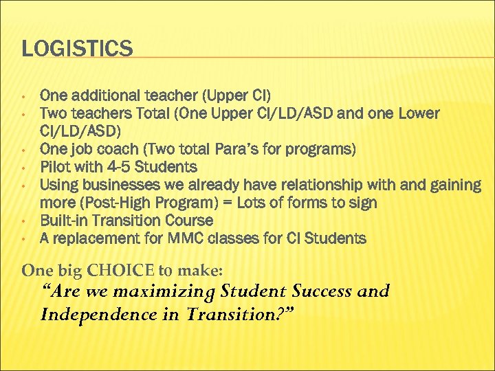 LOGISTICS • • One additional teacher (Upper CI) Two teachers Total (One Upper CI/LD/ASD