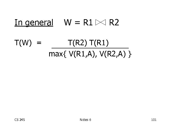 In general T(W) = CS 245 W = R 1 R 2 T(R 2)