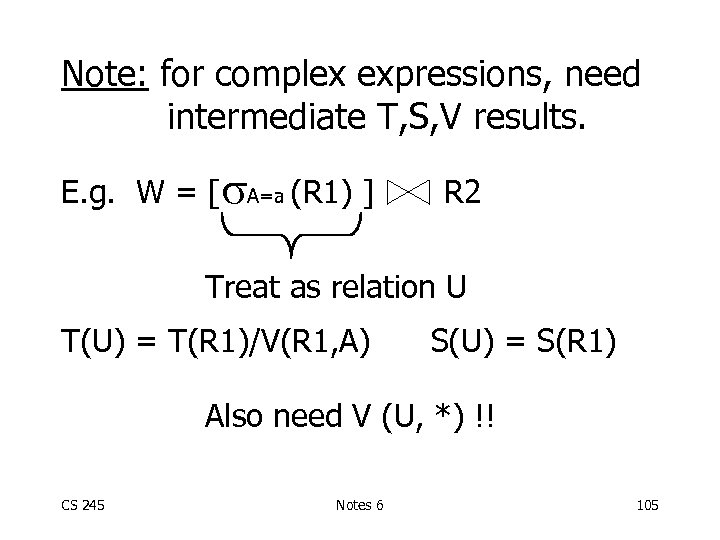 Note: for complex expressions, need intermediate T, S, V results. E. g. W =