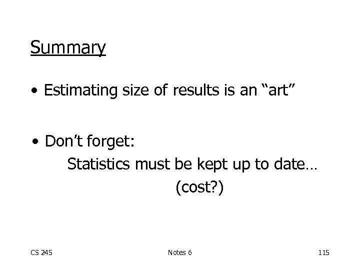 Summary • Estimating size of results is an “art” • Don’t forget: Statistics must