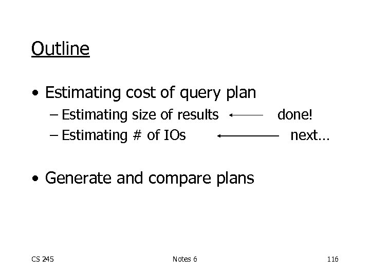 Outline • Estimating cost of query plan – Estimating size of results – Estimating