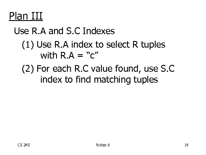 Plan III Use R. A and S. C Indexes (1) Use R. A index