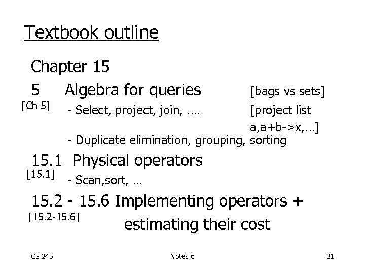 Textbook outline Chapter 15 5 Algebra for queries [Ch 5] [bags vs sets] -