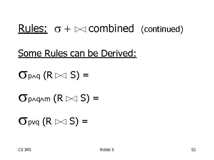 Rules: + combined (continued) Some Rules can be Derived: p q (R p q