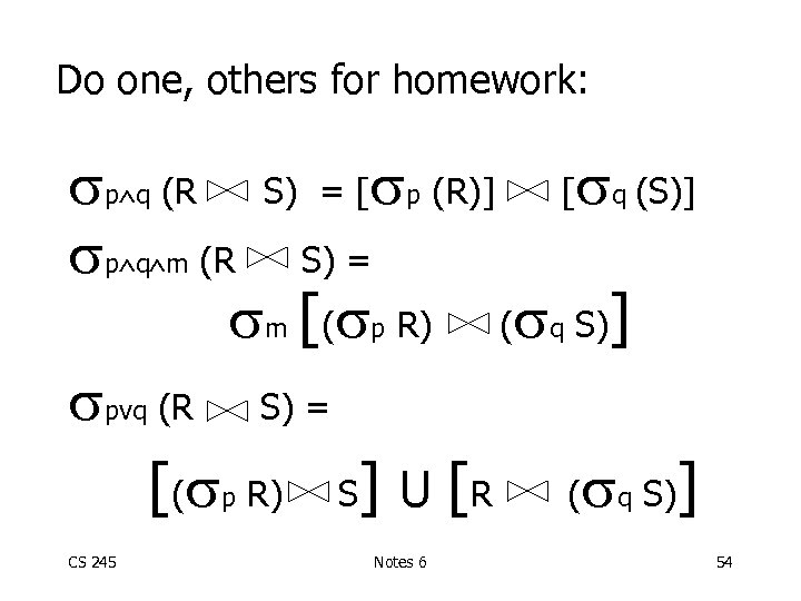 Do one, others for homework: p q (R S) = [ p (R)] [