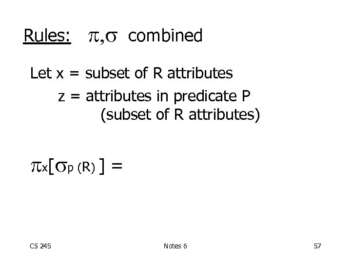 Rules: p, combined Let x = subset of R attributes z = attributes in