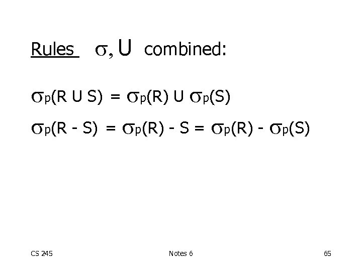 Rules , U combined: p(R U S) = p(R) U p(S) p(R - S)