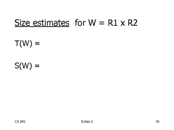 Size estimates for W = R 1 x R 2 T(W) = S(W) =