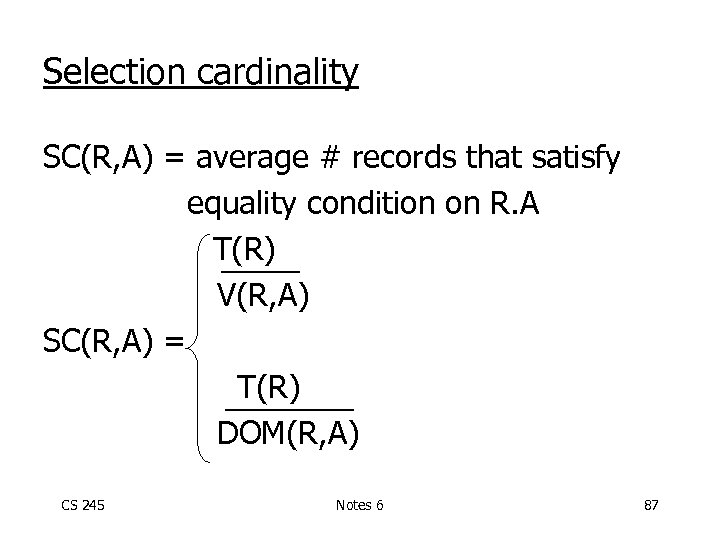 Selection cardinality SC(R, A) = average # records that satisfy equality condition on R.