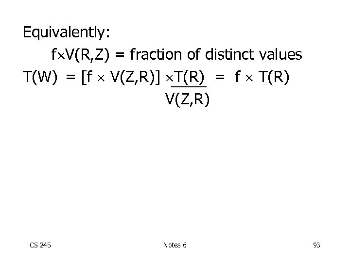 Equivalently: f V(R, Z) = fraction of distinct values T(W) = [f V(Z, R)]