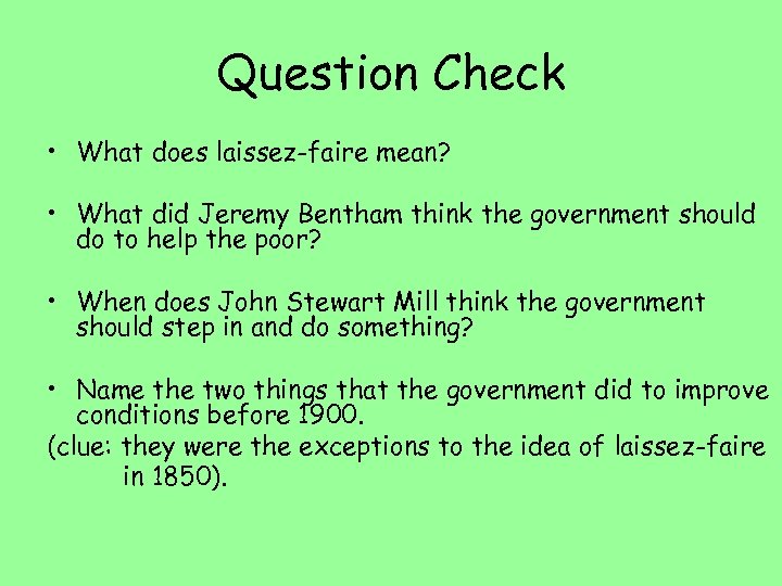 Question Check • What does laissez-faire mean? • What did Jeremy Bentham think the