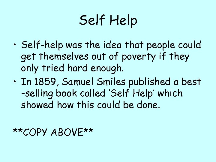 Self Help • Self-help was the idea that people could get themselves out of