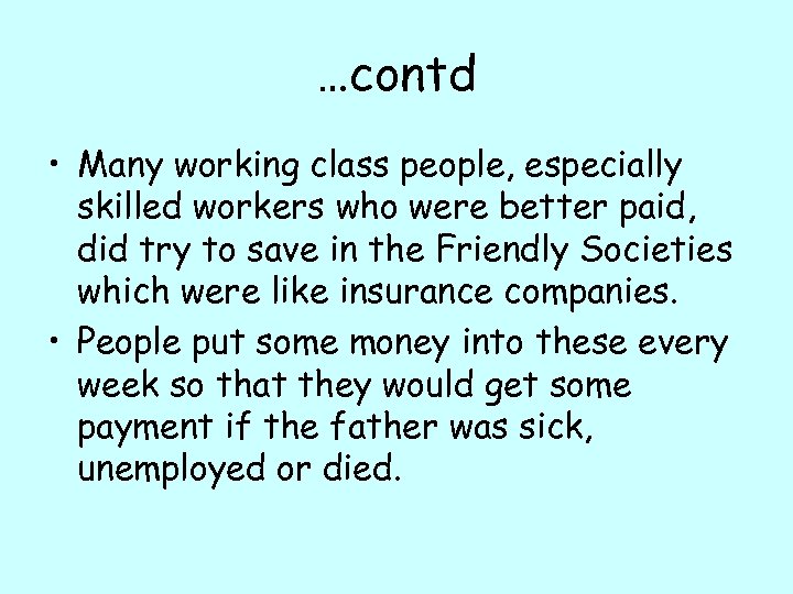 …contd • Many working class people, especially skilled workers who were better paid, did