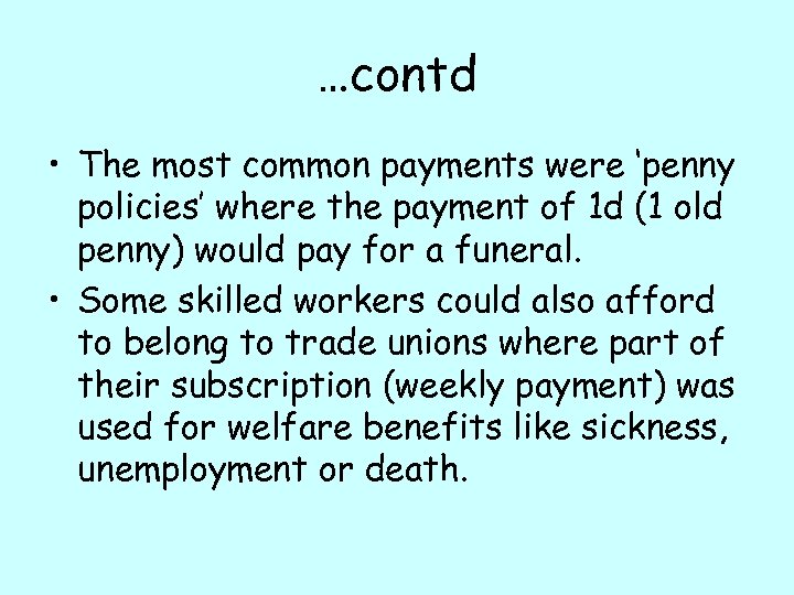 …contd • The most common payments were ‘penny policies’ where the payment of 1