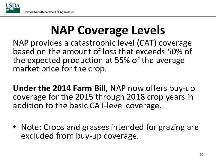 NAP Coverage Levels NAP provides a catastrophic level (CAT) coverage based on the amount