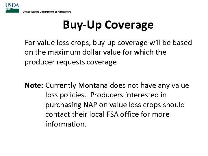 Buy-Up Coverage For value loss crops, buy-up coverage will be based on the maximum
