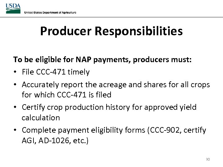 Producer Responsibilities To be eligible for NAP payments, producers must: • File CCC-471 timely