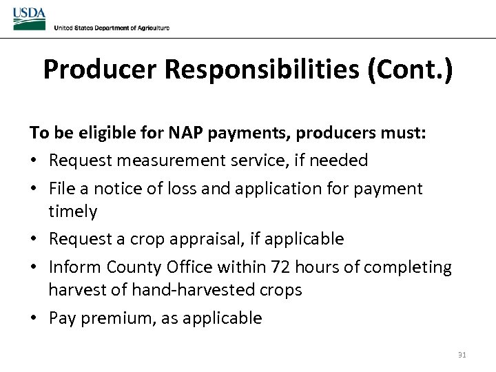 Producer Responsibilities (Cont. ) To be eligible for NAP payments, producers must: • Request