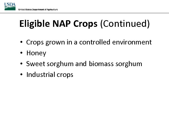Eligible NAP Crops (Continued) • • Crops grown in a controlled environment Honey Sweet
