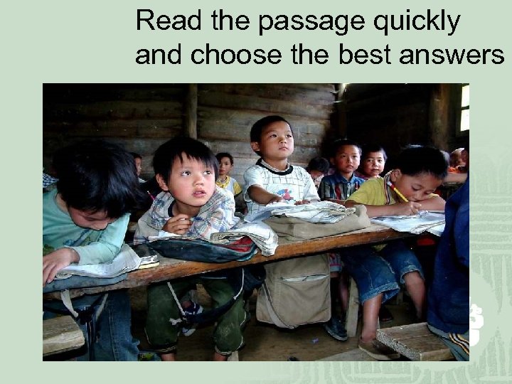 Read the passage quickly and choose the best answers 